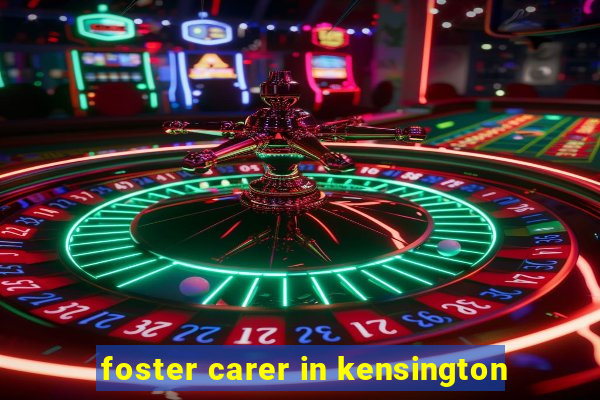 foster carer in kensington